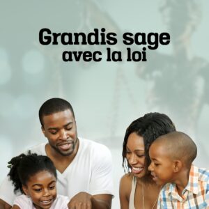 Mon enfant : Grandis sage avec la loi